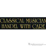 Music Treasures Bumper Sticker "Classical Musician Handel with Care" 331177