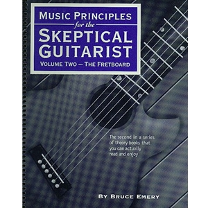 Music Principles for the Skeptical Guitarist Volume Two the Fretboard Guitar