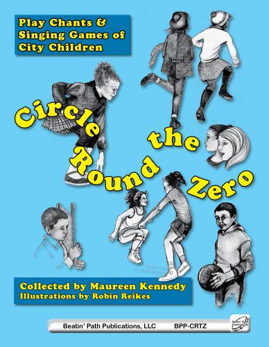 Circle Round the Zero Play Chants and Singing Games of City Children