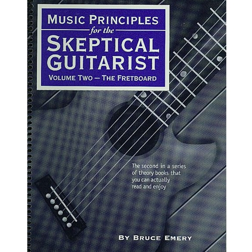 Music Principles for the Skeptical Guitarist Volume Two the Fretboard Guitar