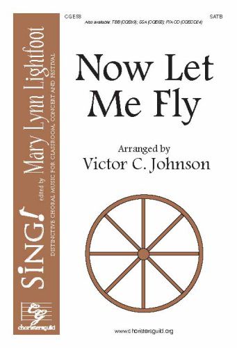 Now Let Me Fly (Choral) SATB